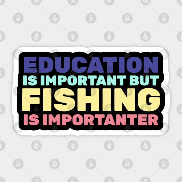 Fishing Is Importanter Minimalist Vintage Design Sticker by Bunchatees